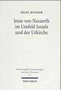 Jesus von Nazareth im Umfeld Israels und der Urkirche