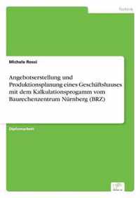 Angebotserstellung und Produktionsplanung eines Geschaftshauses mit dem Kalkulationsprogamm vom Baurechenzentrum Nurnberg (BRZ)