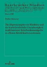 Die Abgrenzungen Von Maerkten Und Die Kartellrechtliche Unzulaessigkeit Multilateraler Interbankenentgelte in Offenen Kreditkartensystemen