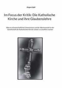 Im Focus der Kritik: Die Katholische Kirche und ihre Glaubenslehre