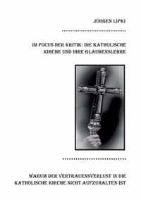 Im Focus der Kritik: Die Katholische Kirche und ihre Glaubenslehre