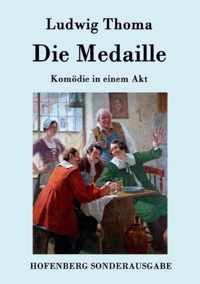 Die Medaille: Komödie in einem Akt