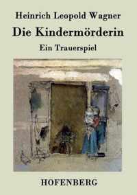 Die Kindermörderin: Ein Trauerspiel