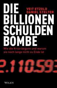 Die Billionen-Schuldenbombe Wie die Krise begann und war um sie noch lange nicht zu Ende ist