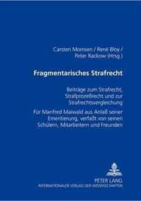 Fragmentarisches Strafrecht; Beitrage zum Strafrecht, Strafprozessrecht und zur Strafrechtsvergleichung- Fur Manfred Maiwald aus Anlass seiner Emeritierung, verfasst von seinen Schulern, Mitarbeitern und Freunden