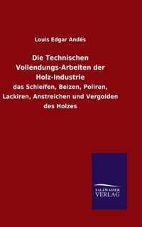 Die Technischen Vollendungs-Arbeiten der Holz-Industrie