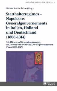 Statthalterregimes - Napoleons Generalgouvernements in Italien, Holland und Deutschland (1808-1814)