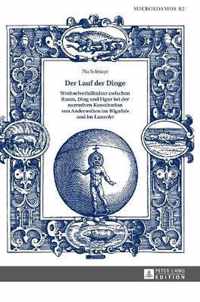 Der Lauf Der Dinge. Wechselverhaeltnisse Zwischen Raum, Ding Und Figur Bei Der Narrativen Konstitution Von Anderwelten Im  Wigalois  Und Im  Lanzelet