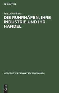 Die Ruhrhafen, Ihre Industrie Und Ihr Handel