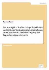 Die Konzeption des Marketingmixes kleiner und mittlerer Textilreinigungsunternehmen unter besonderer Berucksichtigung der Teppichreinigungsbranche