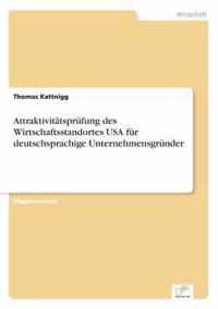 Attraktivitatsprufung des Wirtschaftsstandortes USA fur deutschsprachige Unternehmensgrunder