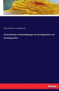 Die Krankheiten und Beschadigungen der Wurzelgewachse und Handelsgewachse