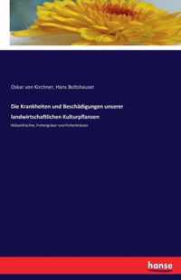 Die Krankheiten und Beschadigungen unserer landwirtschaftlichen Kulturpflanzen