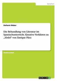 Die Behandlung von Literatur im Spanischunterricht. Kreative Verfahren zu Abdel von Enrique Paez