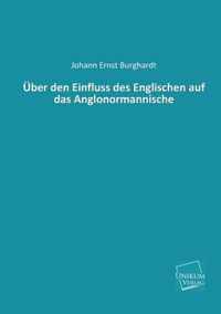 Uber Den Einfluss Des Englischen Auf Das Anglonormannische