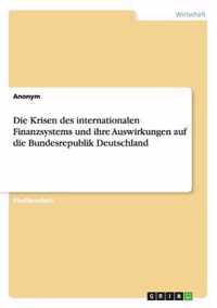 Die Krisen des internationalen Finanzsystems und ihre Auswirkungen auf die Bundesrepublik Deutschland