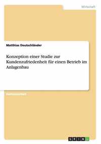 Konzeption einer Studie zur Kundenzufriedenheit fur einen Betrieb im Anlagenbau