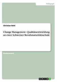 Change Management - Qualitatsentwicklung an einer Schweizer Berufsmaturitatsschule