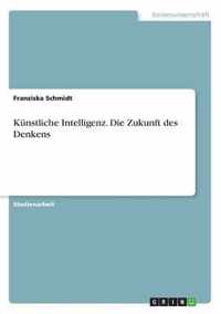 Kunstliche Intelligenz. Die Zukunft des Denkens