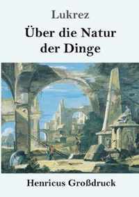 UEber die Natur der Dinge (Grossdruck)