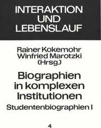 Biographien in komplexen Institutionen - Studentenbiographien I