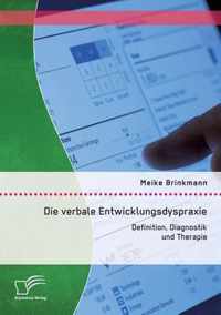 Die verbale Entwicklungsdyspraxie: Definition, Diagnostik und Therapie