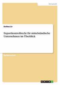 Exportkontrollrecht fur mittelstandische Unternehmen im UEberblick