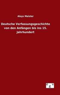 Deutsche Verfassungsgeschichte von den Anfangen bis ins 15. Jahrhundert