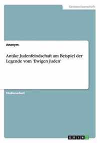 Antike Judenfeindschaft am Beispiel der Legende vom 'Ewigen Juden'