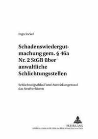 Schadenswiedergutmachung gem.  46a Nr. 2 StGB uber anwaltliche Schlichtungsstellen; Schlichtungsablauf und Auswirkungen auf das Strafverfahren