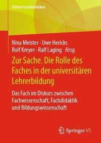 Zur Sache. Die Rolle Des Faches in Der Universitaren Lehrerbildung