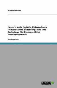 Husserls erste logische Untersuchung Ausdruck und Bedeutung und ihre Bedeutung fur die neuzeitliche Erkenntnistheorie