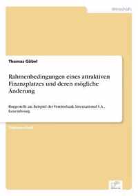 Rahmenbedingungen eines attraktiven Finanzplatzes und deren moegliche AEnderung