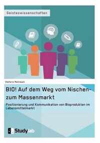 BIO! Auf dem Weg vom Nischen- zum Massenmarkt