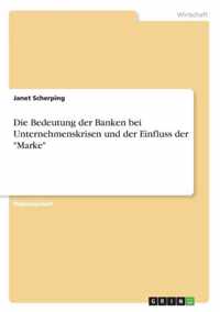 Die Bedeutung der Banken bei Unternehmenskrisen und der Einfluss der Marke