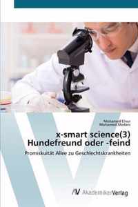 x-smart science(3) Hundefreund oder -feind