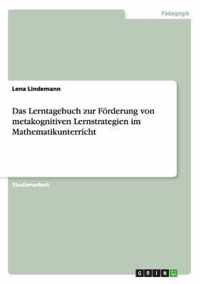 Das Lerntagebuch zur Foerderung von metakognitiven Lernstrategien im Mathematikunterricht