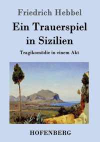 Ein Trauerspiel in Sizilien: Tragikomödie in einem Akt