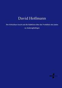 Der Schulchan-Aruch und die Rabbinen uber das Verhaltnis der Juden zu Andersglaubigen