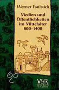 Medien Und Eoffentlichkeiten Im Mittelalter, 800-1400