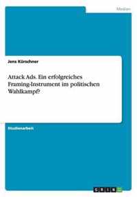 Attack Ads. Ein erfolgreiches Framing-Instrument im politischen Wahlkampf?