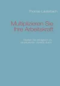 Multiplizieren Sie Ihre Arbeitskraft