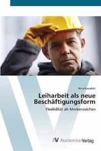 Leiharbeit als neue Beschaftigungsform