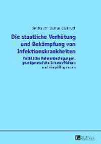 Die Staatliche Verhuetung Und Bekaempfung Von Infektionskrankheiten