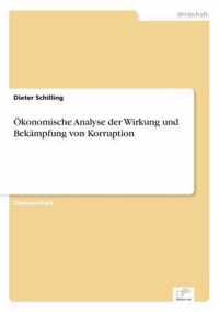 OEkonomische Analyse der Wirkung und Bekampfung von Korruption