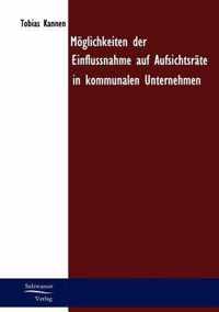 Moeglichkeiten der Einflussnahme auf Aufsichtsrate in kommunalen Unternehmen