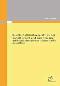 Gesellschaftskritische Motive bei Bertolt Brecht und Lars von Trier