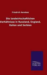 Die landwirtschaftlichen Verhaltnisse in Russland, England, Italien und Serbien