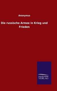 Die russische Armee in Krieg und Frieden