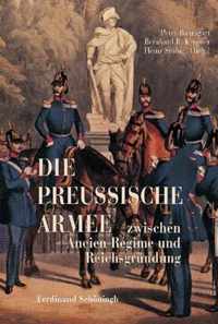 Die Preussische Armee Zwischen Ancien Regime Und Reichsgrundung